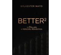 B.E.T.T.E.R²: The 7 Pillars of Personal Reinvention
