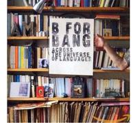 B for Bang - Across the Universe of..