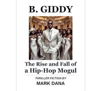 B. Giddy: The Rise and Fall of a Hip-Hop Mogul