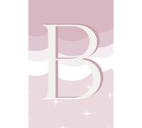 B: Initial Monogram Personal Letter alphabet Journal, cloud dancer, Personalized Lined Notebook For Kids, Boys and Girls, Men and Women Perfect bound, Matte Soft Cover Diary, 120 Pages, size 6x9 inch.