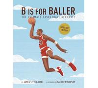 B Is for Baller: The Ultimate Basketball Alphabet (ABC to Mvp, 1)