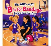 B is for Bandage: Bella's Boo Boo Day: 2 (The ABCs of AT)