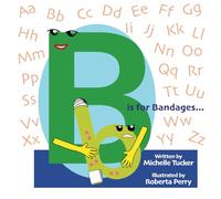 B is for Bandages...: An Alphabet Book (The ABC is For... Books)
