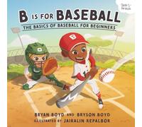 B is for Baseball: The Basics of Baseball for Beginners (Skills for Kids Sports Series)