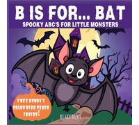 B Is For Bat: Spooky ABC'S For Little Monsters