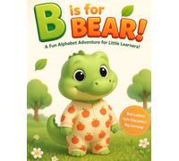 B is for Bear! A Cute and Colorful ABC Adventure: A Fun Alphabet Book for Toddlers Ages 2-5 (Ready to Learn)