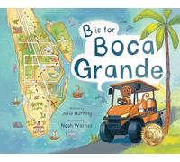 B is for Boca Grande: Alphabet Adventure of the Charming Village of Boca Grande, Florida, on Gasparilla Island, for Kids Ages 4-8