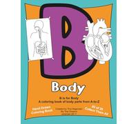 B is for Body: The Life-Smart Alphabet Coloring Book Series: B is for Body is about body parts from A-to-Z