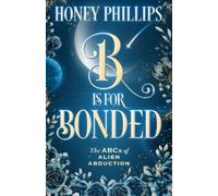 B is for Bonded (The ABCs of Alien Abduction)