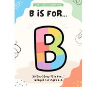 B is for… Coloring Book: Cute Chunky B Words for Ages 3-6