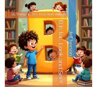 B Is for… Look and See!: 25 Things to See That Start With B (BrightField ABC Discovery Series)