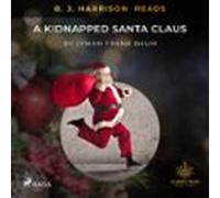 B. J. Harrison Reads A Kidnapped Santa Claus (audiolibro)