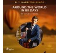 B. J. Harrison Reads Around The World In 80 Days (audiolibro)