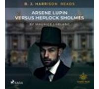B. J. Harrison Reads Arsene Lupin Versus Herlock Sholmes (audiolibro)