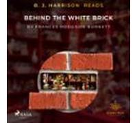 B. J. Harrison Reads Behind The White Brick (audiolibro)