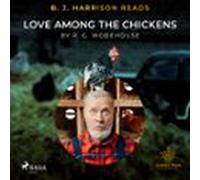 B. J. Harrison Reads Love Among The Chickens (audiolibro)