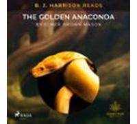 B. J. Harrison Reads The Golden Anaconda (audiolibro)