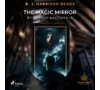 B. J. Harrison Reads The Magic Mirror (audiolibro)