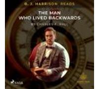 B. J. Harrison Reads The Man Who Lived Backwards (audiolibro)