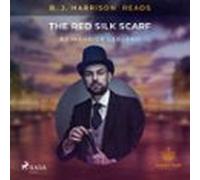 B. J. Harrison Reads The Red Silk Scarf (audiolibro)