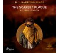 B. J. Harrison Reads The Scarlet Plague (audiolibro)