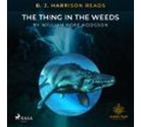 B. J. Harrison Reads The Thing In The Weeds (audiolibro)