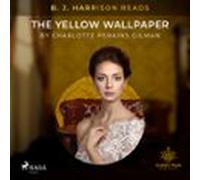 B. J. Harrison Reads The Yellow Wallpaper (audiolibro)