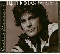 B.J. Thomas - Have a Heart: the Love Songs C