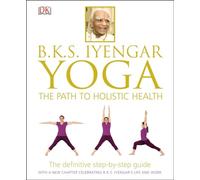 B.K.S. Iyengar Yoga: The Path to Holistic Health