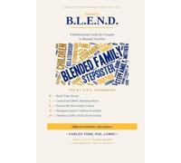 B.L.E.N.D.: A Relationship Guide for Couples in Blended Families