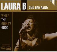 B., Laura -and Her Band- - While The Going's Good [Import]