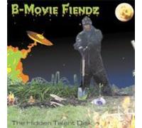 B-MOVIE FIENDZ - The Hidden Talent Disk (US Import)