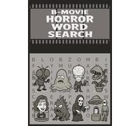 B-MOVIE HORROR THEMED WORD SEARCH PUZZLE BOOK: Word Searches with Easy to Read Print with a B-Movie Horror Theme | 6x9 inches, 110 pages | 50+ puzzles... Gift for vacations, Holidays and Free Times