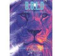 B.O.L.D Break out of Lukewarm Days: Become Bold in a Fallen World
