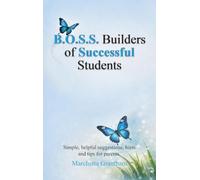 B.O.S.S. Builders of Successful Students: Simple, helpful suggestions, hints and tips for parents