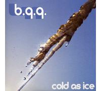 B.Q.Q. - Cold As Ice