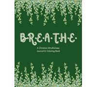 B.R.E.A.T.H.E: A Christian Mindfulness Journal & Coloring Book