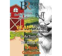 B. R. Wilson's 6 Book Collection: Buddy the Sleepy Caterpillar: A story of Patience, Torto’s Amazing Journey, The Most Beautiful Flower: A Story of ... Joyful Farm, Puff, Beau the Grumbly Turtle