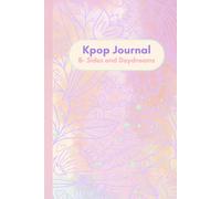 B-Sides and Daydreams: Korean Pop Journal: 120 Lined Page Fun Gift Idea Notebook for K-pop Fans, Boy Band Fans, Teens and Young Adults, Girls and Boys