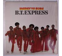 B.T. EXPRESS - Energy To Burn