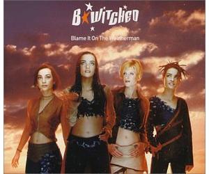 B-Witched - Blame It on the Weatherman / Together