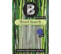 B Word Search Puzzle Book: Word Search With Easy-to-Read Print of Words Beginning With the Letter B, Second Edition | 6 x 9 inches, 132 pages | 60+ ... | Gift for Vacations, Holidays, and Free Time
