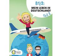 B1/2: Mein Leben in Deutschland (Companion to the Happy German Online Course)