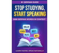 B1 German Guide: Stop Studying Start Speaking 2000 German Words in Context