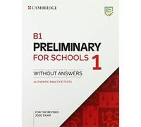 B1 Preliminary for Schools 1 for Revised Exam from 2020 Student's Book without Answers: Authentic Practice Tests: Vol. 1 (SIN COLECCION)