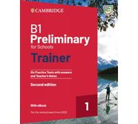 B1 Preliminary for Schools Trainer 1 for the Revised 2020 Exam Second edition Six Practice Tests with Answers and Teacher’s Notes with Resources Download with eBook (2022)
