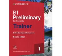 B1 Preliminary for Schools Trainer 1 for the Revised Exam from 2020 Six Practice Tests without Answers with Downloadable Audio 2nd Edition: Vol. 1 (SIN COLECCION)