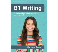 B1 Writing: Cambridge Masterclass with practice tests (Cambridge Writing Masterclass)