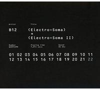 B12 - Electro Soma I + II Anthology