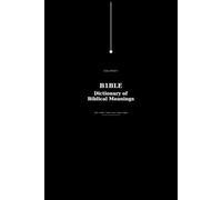 B1BLE Dictionary of Biblical Meanings: A Study of Life, Order, Truth, Law, Love, Light, and the Refusal of Appropriation